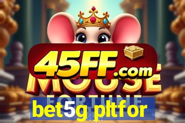 bet5g pltfor